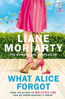 What Alice Forgot : From the bestselling author of Big Little Lies, now an award winning TV series