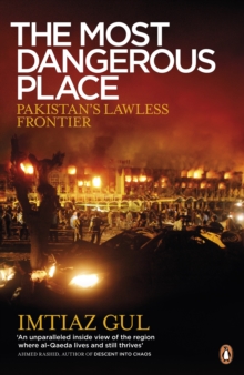 The Most Dangerous Place : Pakistan's Lawless Frontier