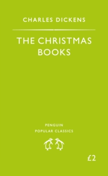 The Christmas Books : A Christmas Carol, the Chimes, the Cricket On the Hearth