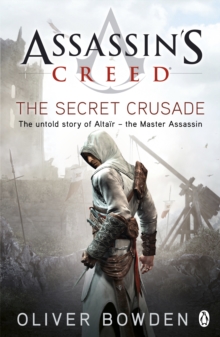 The Secret Crusade : Assassin's Creed Book 3