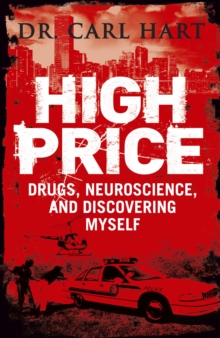 High Price : Drugs, Neuroscience, and Discovering Myself