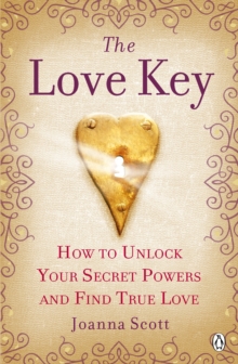 The Love Key : How to Unlock Your Psychic Powers to Find True Love