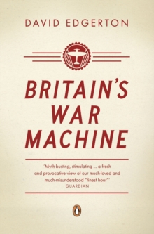 Britain's War Machine : Weapons, Resources and Experts in the Second World War