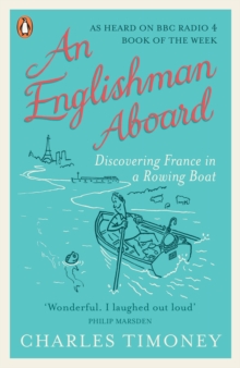 An Englishman Aboard : Discovering France in a Rowing Boat