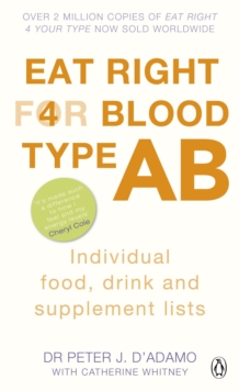 Eat Right for Blood Type AB : Maximise your health with individual food, drink and supplement lists for your blood type