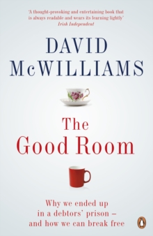 The Good Room : Why we ended up in a debtors' prison   and how we can break free