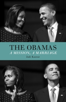 The Obamas : A Mission, A Marriage