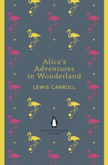 Alice's Adventures in Wonderland and Through the Looking Glass