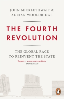 The Fourth Revolution : The Global Race to Reinvent the State