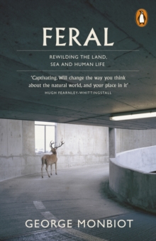 Feral : Searching for Enchantment on the Frontiers of Rewilding