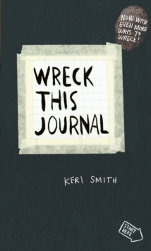 Wreck This Journal : To Create is to Destroy, Now With Even More Ways to Wreck!