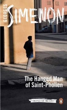 The Hanged Man of Saint-Pholien : Inspector Maigret #3