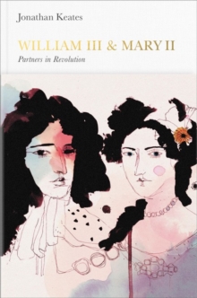 William III & Mary II (Penguin Monarchs) : Partners in Revolution, Hardback Book William III & Mary II (Penguin Monarchs) : Partners in Revolution, Hardback Book