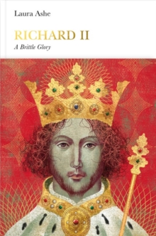 Richard II (Penguin Monarchs) : A Brittle Glory, Hardback Book Richard II (Penguin Monarchs) : A Brittle Glory, Hardback Book
