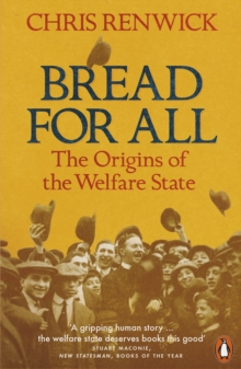 Bread for All : The Origins of the Welfare State