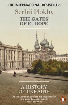 The Gates Of Europe : A History Of Ukraine