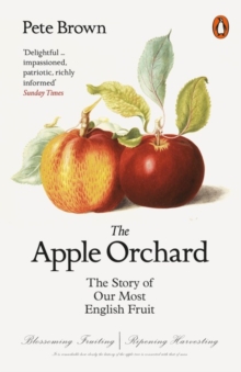 The Apple Orchard : The Story of Our Most English Fruit