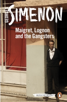 Maigret, Lognon and the Gangsters : Inspector Maigret #39, EPUB eBook Maigret, Lognon and the Gangsters : Inspector Maigret #39, EPUB eBook