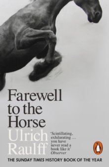 Farewell to the Horse : The Final Century of Our Relationship