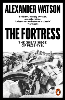 The Fortress : The Great Siege of Przemysl