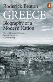 Greece : Biography Of A Modern Nation