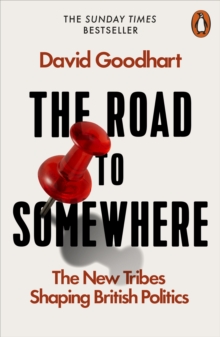 The Road to Somewhere : The New Tribes Shaping British Politics