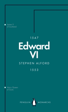 Edward VI (Penguin Monarchs) : The Last Boy King, Paperback / softback Book Edward VI (Penguin Monarchs) : The Last Boy King, Paperback / softback Book