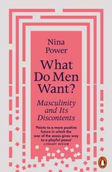 What Do Men Want? : Masculinity and Its Discontents