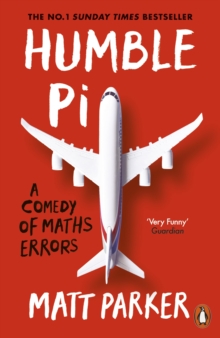 Humble Pi : A Comedy Of Maths Errors