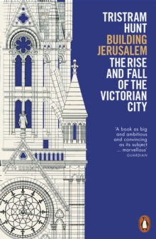 Building Jerusalem : The Rise and Fall of the Victorian City