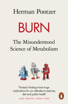 Burn : The Misunderstood Science of Metabolism