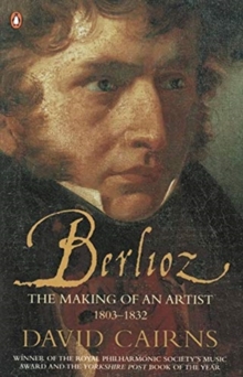 Berlioz : The Making of an Artist 1803-1832