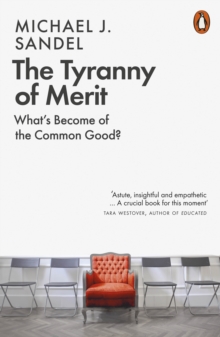 The Tyranny of Merit : What's Become of the Common Good?