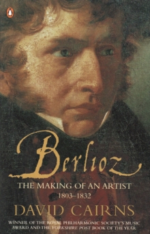 Berlioz : The Making of an Artist 1803-1832