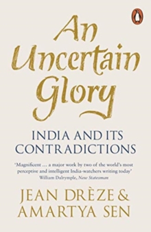 An Uncertain Glory : India and its Contradictions