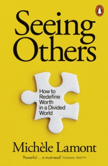 Seeing Others : How to Redefine Worth in a Divided World