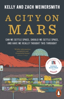 A City on Mars : Can We Settle Space, Should We Settle Space, and Have We Really Thought This Through?