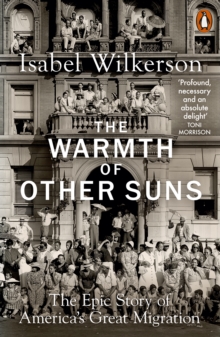 The Warmth Of Other Suns : The Epic Story Of America's Great Migration