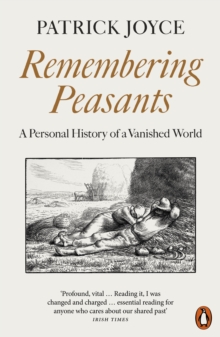 Remembering Peasants : A Personal History Of A Vanished World