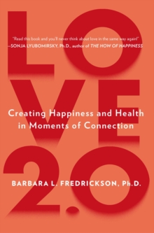 Love 2.0 : Finding Happiness and Health in Moments of Connection, Paperback / softback Book Love 2.0 : Finding Happiness and Health in Moments of Connection, Paperback / softback Book