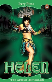 Helen: The Life and Times of A Bollywood H-Bomb : Jerry Pinto, Paperback / softback Book Helen: The Life and Times of A Bollywood H-Bomb : Jerry Pinto, Paperback / softback Book