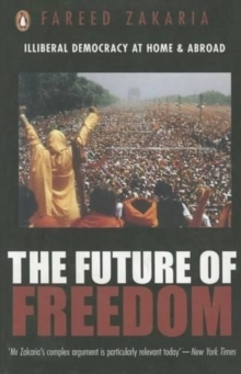 The Future of Freedom : Illiberal Democracy at Home and Abroad, Paperback Book The Future of Freedom : Illiberal Democracy at Home and Abroad, Paperback Book