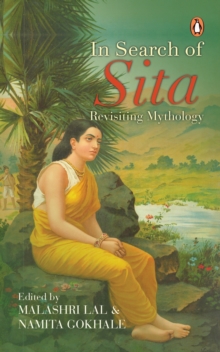 In Search Of Sita : Revisiting Mythology, Paperback / softback Book In Search Of Sita : Revisiting Mythology, Paperback / softback Book