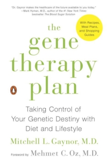 The Gene Therapy Plan : Taking Control of Your Genetic Destiny with Diet and Lifestyle