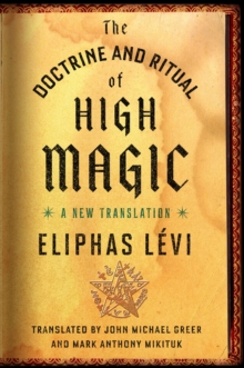 The Doctrine and Ritual of High Magic : A New Translation