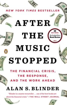 After the Music Stopped : The Financial Crisis, the Response, and the Work Ahead, Paperback Book After the Music Stopped : The Financial Crisis, the Response, and the Work Ahead, Paperback Book
