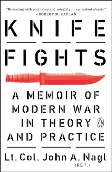 Knife Fights : A Memoir of Modern War in Theory and Practice, Paperback / softback Book Knife Fights : A Memoir of Modern War in Theory and Practice, Paperback / softback Book