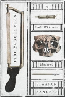 Speakers Of The Dead : A Walt Whitman Mystery, Paperback / softback Book Speakers Of The Dead : A Walt Whitman Mystery, Paperback / softback Book