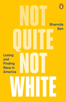 Not Quite Not White : Losing and Finding Race in America, Paperback / softback Book Not Quite Not White : Losing and Finding Race in America, Paperback / softback Book