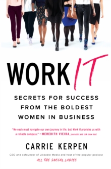 Work It : Secrets for Success from Badass Women in Business, Paperback / softback Book Work It : Secrets for Success from Badass Women in Business, Paperback / softback Book
